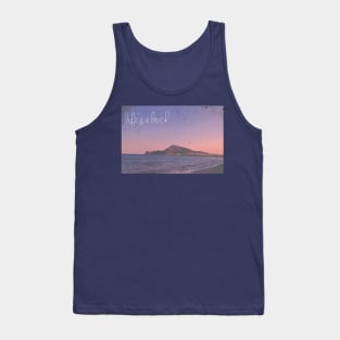 life's a beach. Tank Top